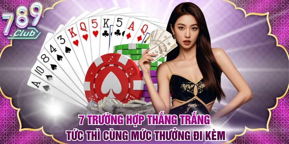 7 trường hợp thắng trắng tức thì cùng mức thưởng đi kèm