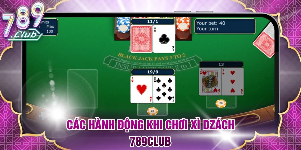Các hành động khi chơi Xì Dzách 789club