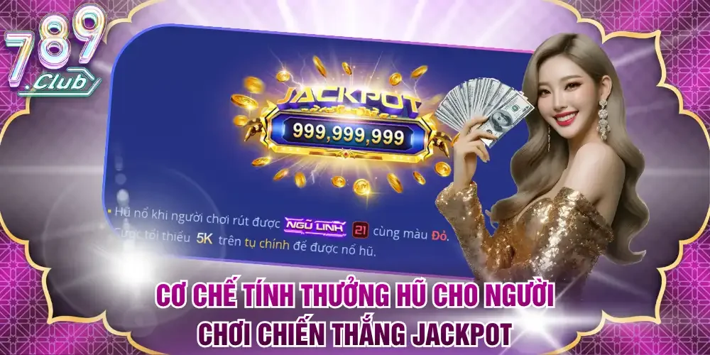 Cơ chế tính thưởng hũ cho người chơi chiến thắng Jackpot