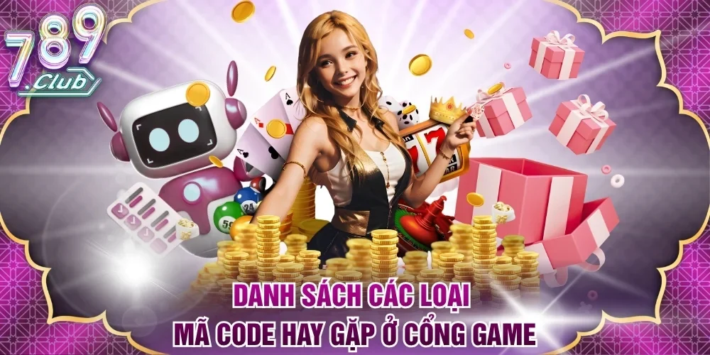 Danh sách các loại mã code hay gặp ở cổng game