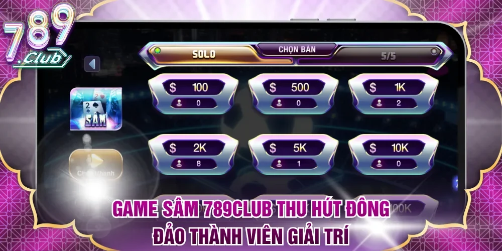 Game Sâm 789club thu hút đông đảo thành viên giải trí