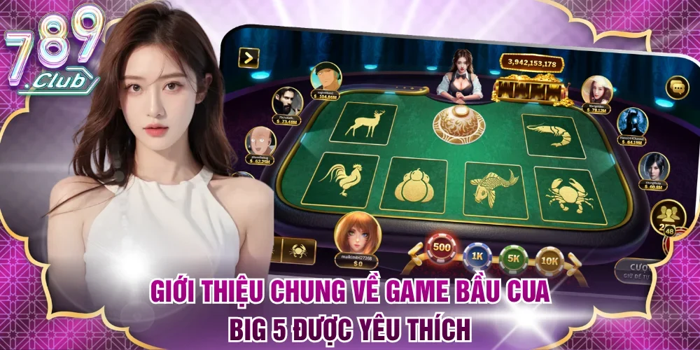 Giới thiệu chung về game Bầu Cua Big 5 được yêu thích