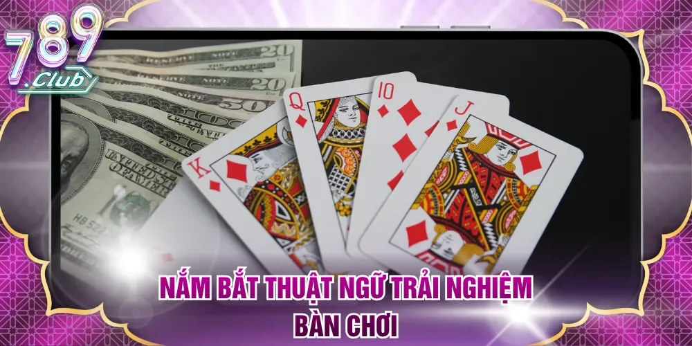Nắm bắt thuật ngữ trải nghiệm bàn chơi