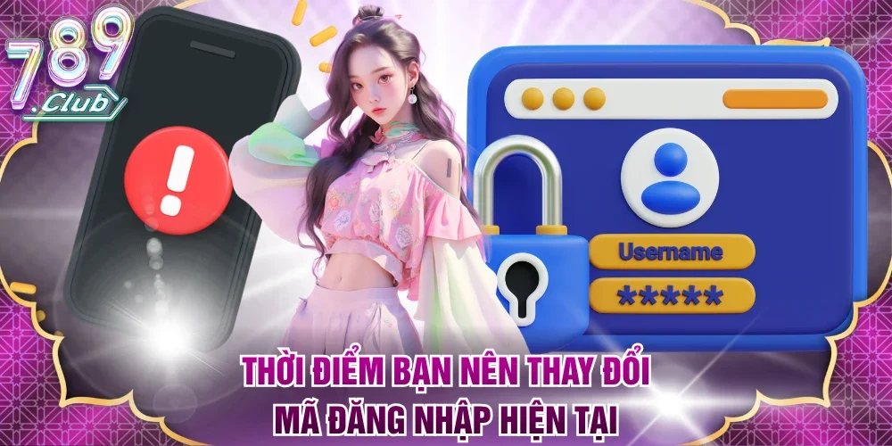 Thời điểm bạn nên thay đổi mã đăng nhập hiện tại