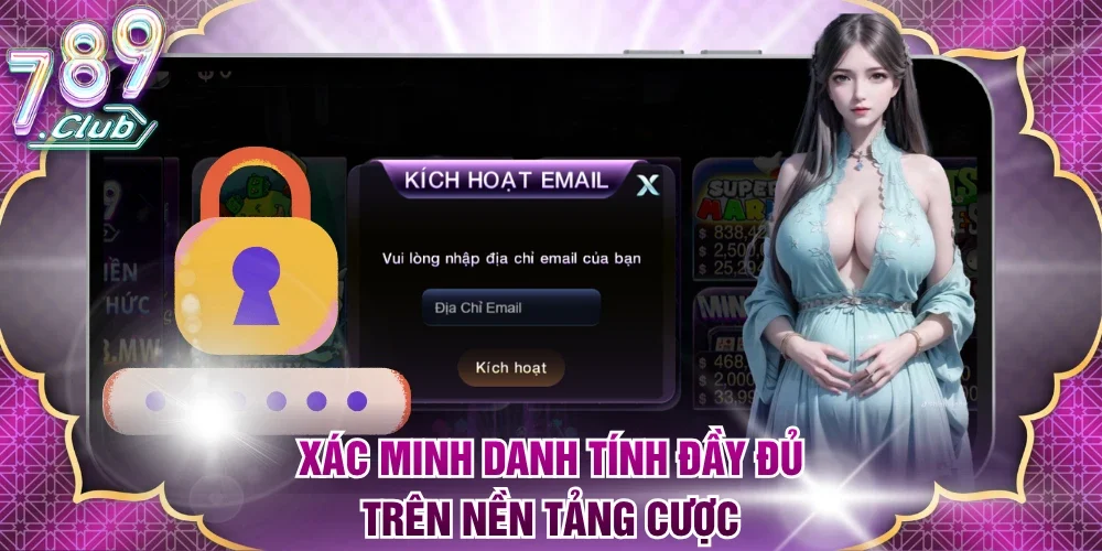 Xác minh danh tính đầy đủ trên nền tảng cược